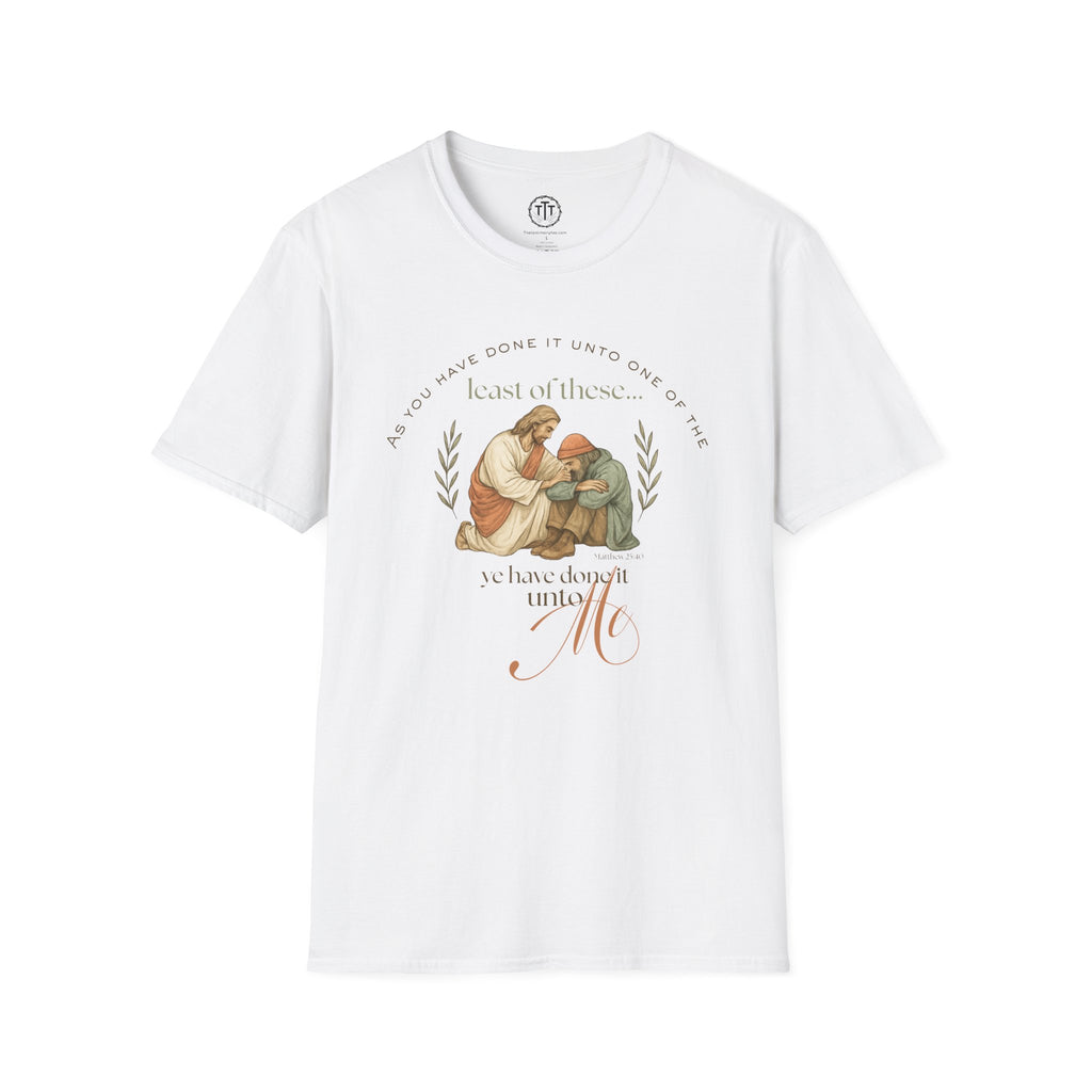 Least of These — Matthew 25:40 Compassion T-Shirt