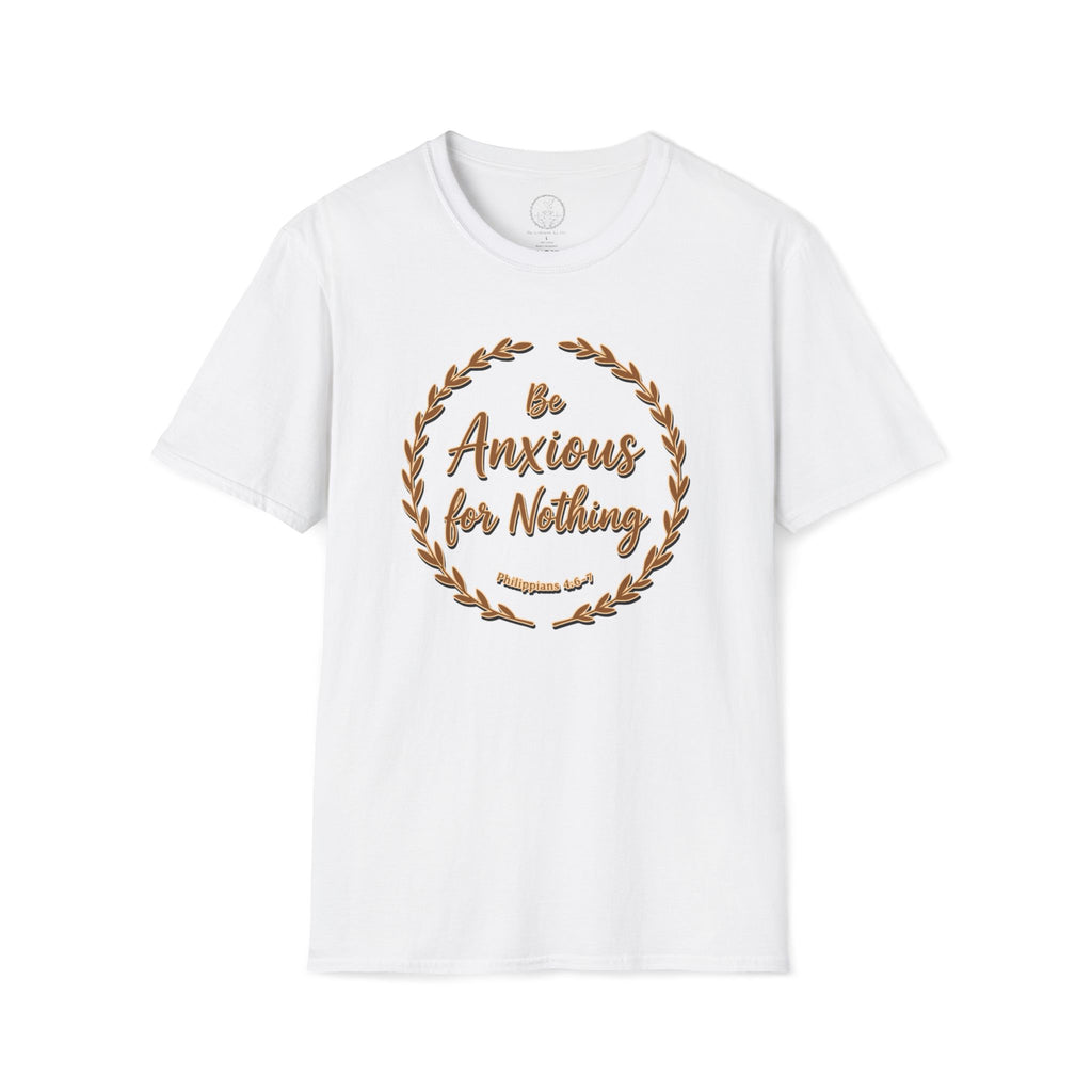Be Anxious for Nothing – Philippians 4:6 Christian T-Shirt