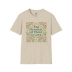 The Greatest of These is Love Floral T-Shirt