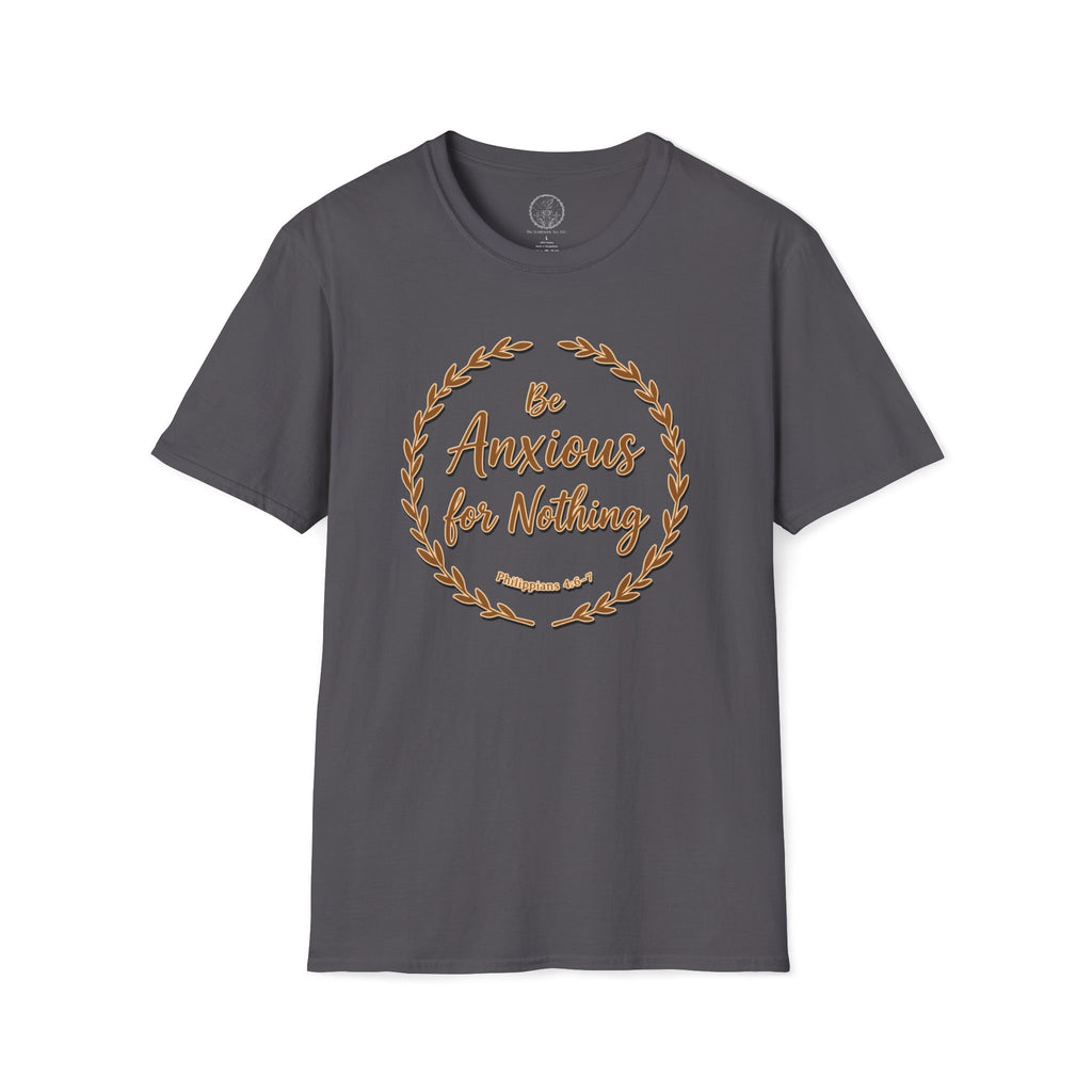 Be Anxious for Nothing – Philippians 4:6 Christian T-Shirt