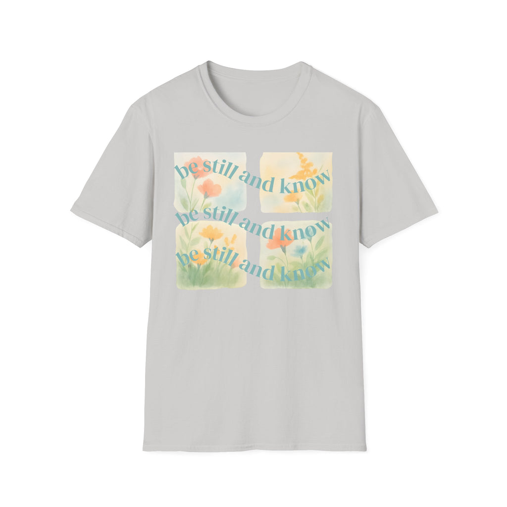 Be Still and Know T-Shirt — Floral Pastel Inspirational Tee