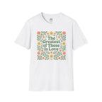 The Greatest of These is Love Floral T-Shirt