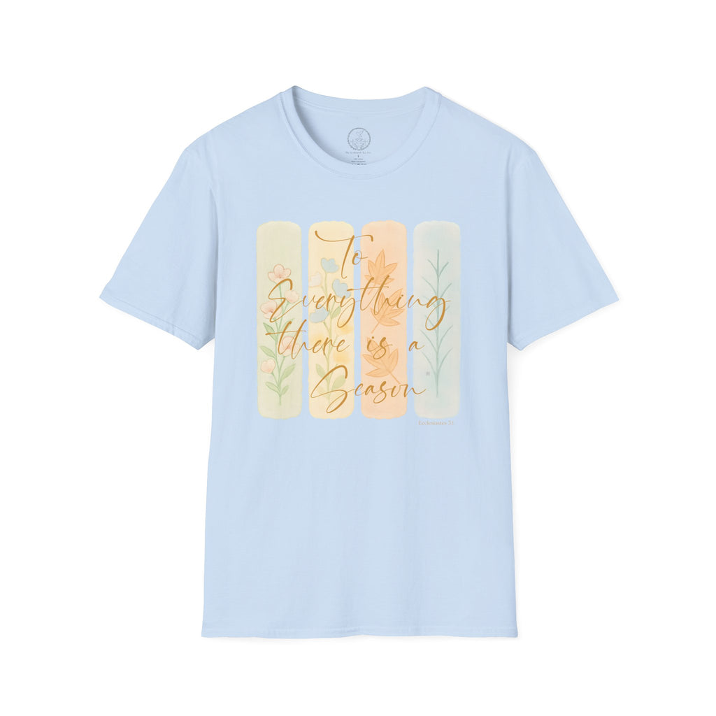 To Everything There Is a Season – Ecclesiastes 3:1 T-Shirt