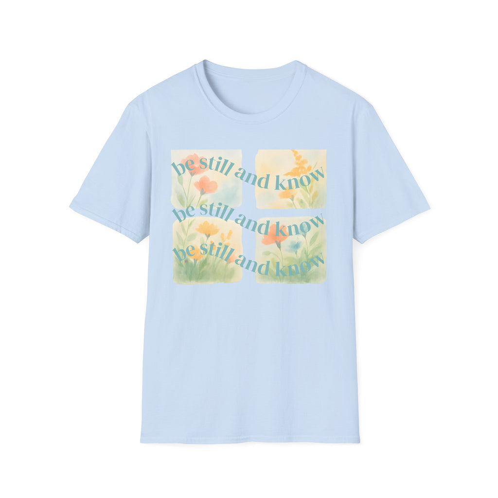 Be Still and Know T-Shirt — Floral Pastel Inspirational Tee