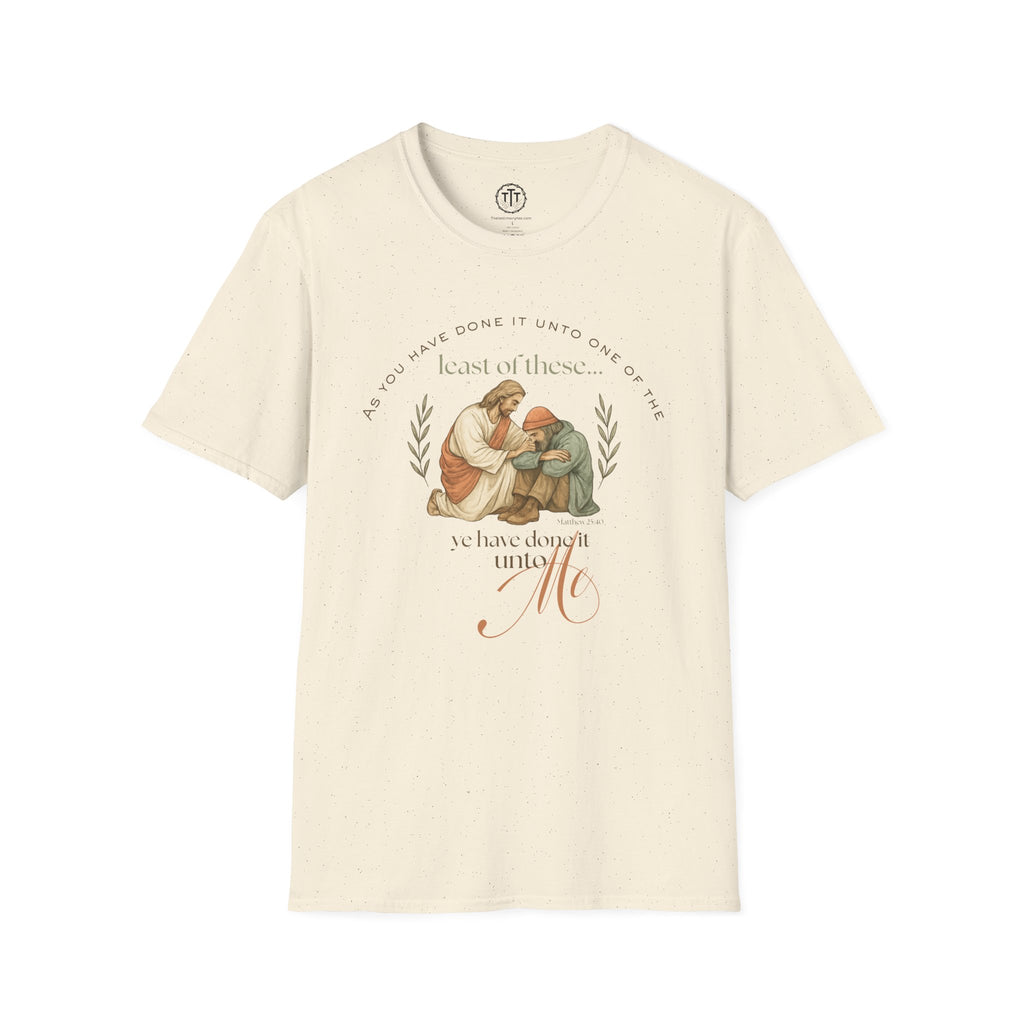 Least of These — Matthew 25:40 Compassion T-Shirt