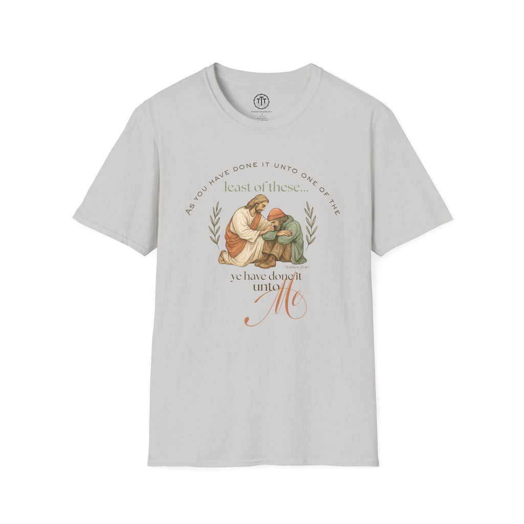 Least of These — Matthew 25:40 Compassion T-Shirt