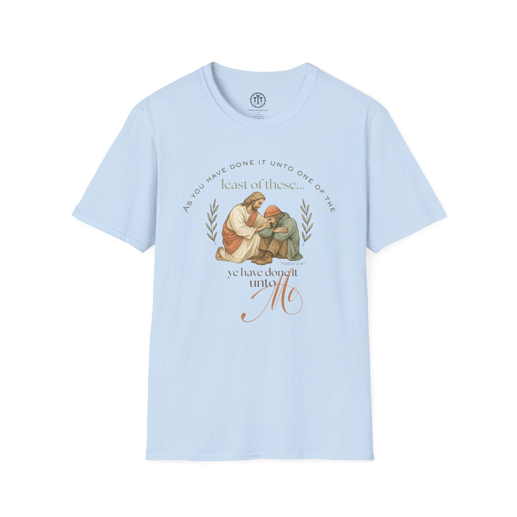 Least of These — Matthew 25:40 Compassion T-Shirt