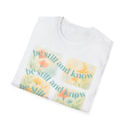 Be Still and Know T-Shirt — Floral Pastel Inspirational Tee